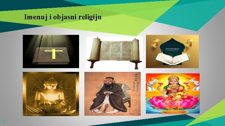Imenuj i objasni religiju ◆ Kršćanstvo ◆ vjeru temelje na Kristovu učenju 9 ◆