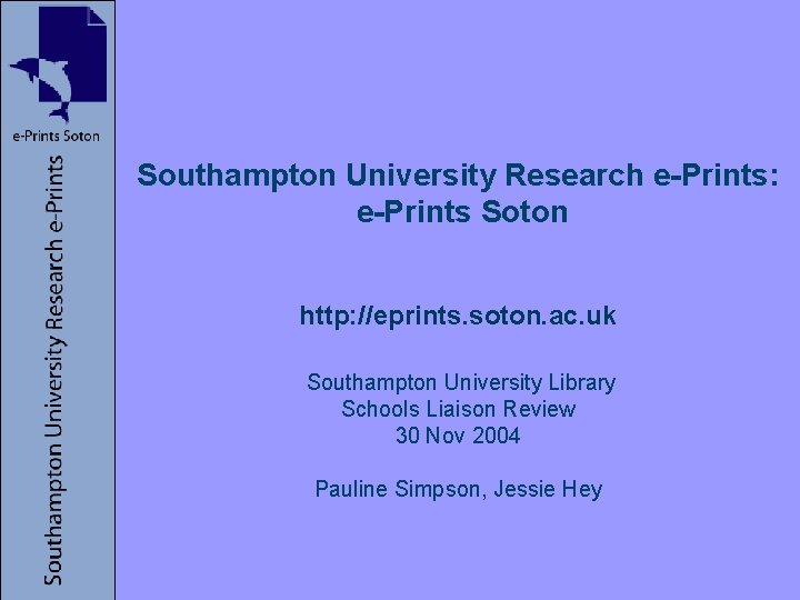 Southampton University Research e-Prints: e-Prints Soton http: //eprints. soton. ac. uk Southampton University Library