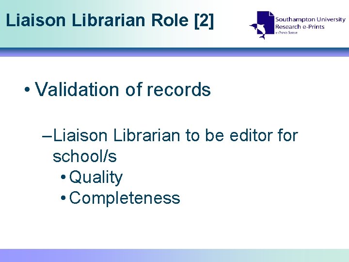 Liaison Librarian Role [2] • Validation of records – Liaison Librarian to be editor