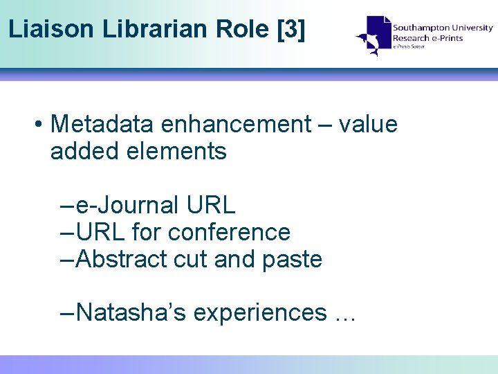 Liaison Librarian Role [3] • Metadata enhancement – value added elements – e-Journal URL