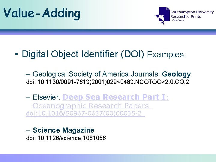 Value-Adding • Digital Object Identifier (DOI) Examples: – Geological Society of America Journals: Geology