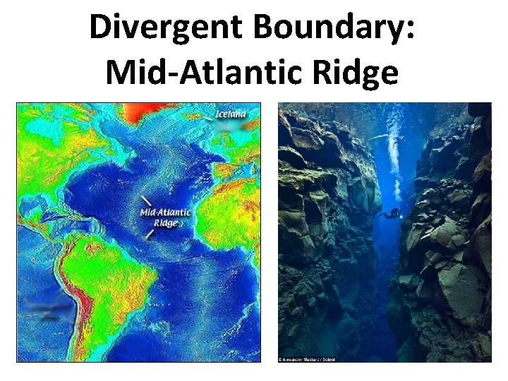 Divergent Boundary: Mid-Atlantic Ridge 