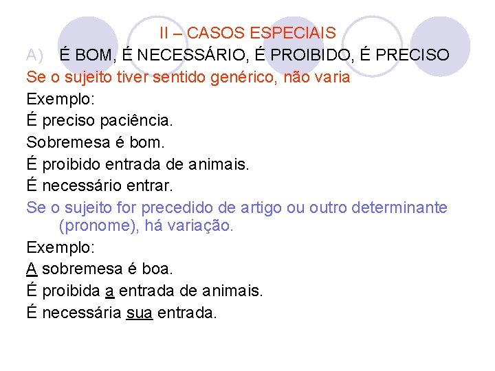 II – CASOS ESPECIAIS A) É BOM, É NECESSÁRIO, É PROIBIDO, É PRECISO Se