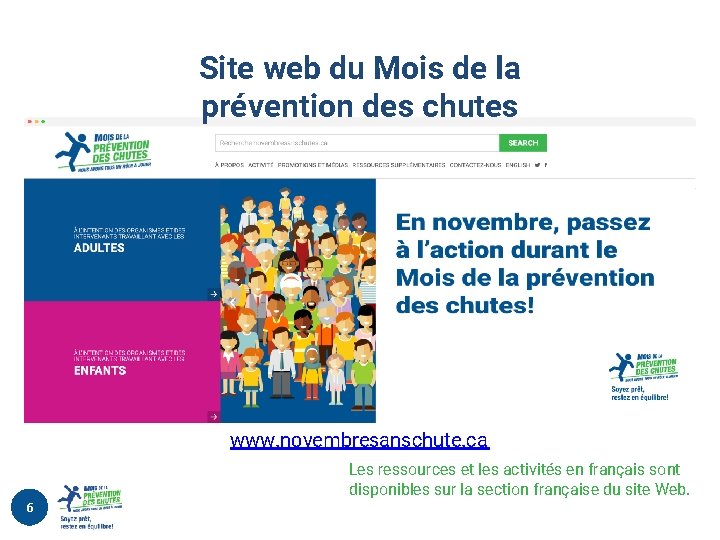 Site web du Mois de la prévention des chutes www. novembresanschute. ca 6 Les