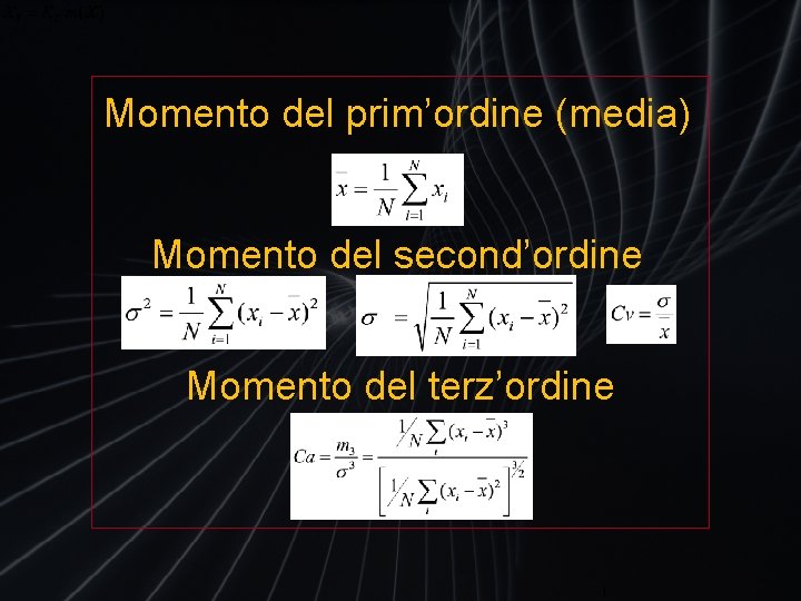 Momento del prim’ordine (media) Momento del second’ordine Momento del terz’ordine 1 