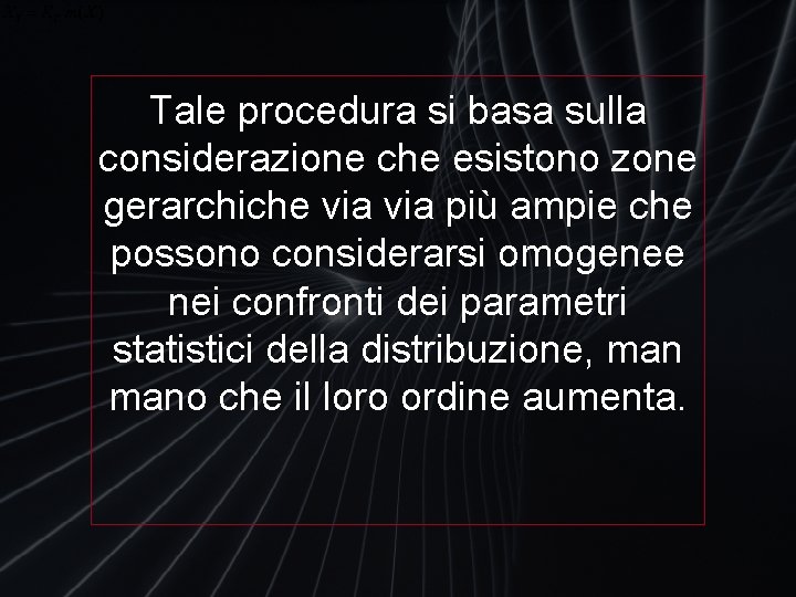 Tale procedura si basa sulla considerazione che esistono zone gerarchiche via più ampie che