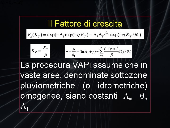 Il Fattore di crescita La procedura VAPi assume che in vaste aree, denominate sottozone