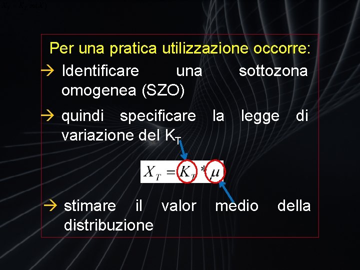 Per una pratica utilizzazione occorre: à Identificare una sottozona omogenea (SZO) à quindi specificare