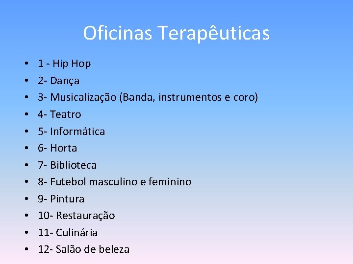 Oficinas Terapêuticas • • • 1 - Hip Hop 2 - Dança 3 -