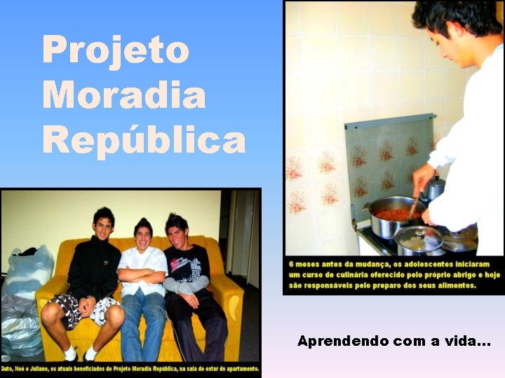 Projeto Moradia República Aprendendo com a vida. . . 