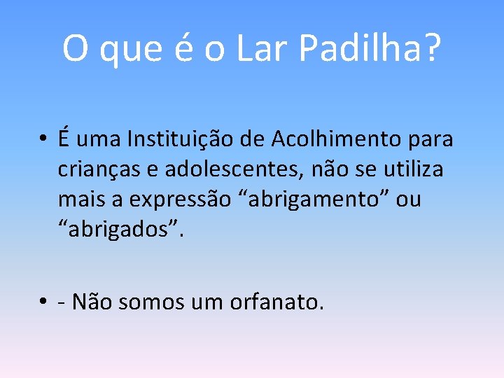 O que é o Lar Padilha? • É uma Instituição de Acolhimento para crianças