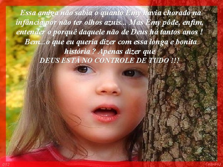 Essa amiga não sabia o quanto Emy havia chorado na infância por não ter