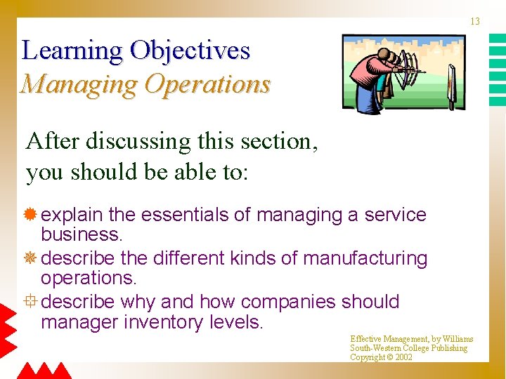 13 Learning Objectives Managing Operations After discussing this section, you should be able to: