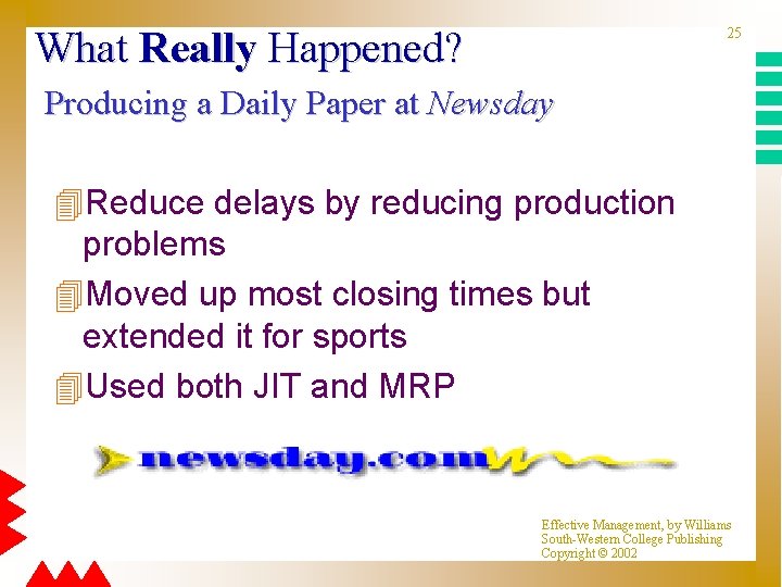 What Really Happened? 25 Producing a Daily Paper at Newsday 4 Reduce delays by