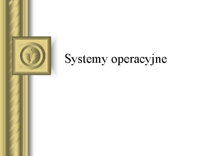 Systemy operacyjne 