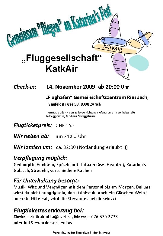 „Fluggesellschaft“ Katk. Air KATKA IR Check-in: 14. November 2009 ab 20: 00 Uhr „Flughafen“
