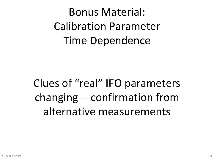 Bonus Material: Calibration Parameter Time Dependence Clues of “real” IFO parameters changing -- confirmation