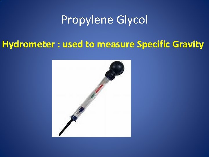 Propylene Glycol Hydrometer : used to measure Specific Gravity 