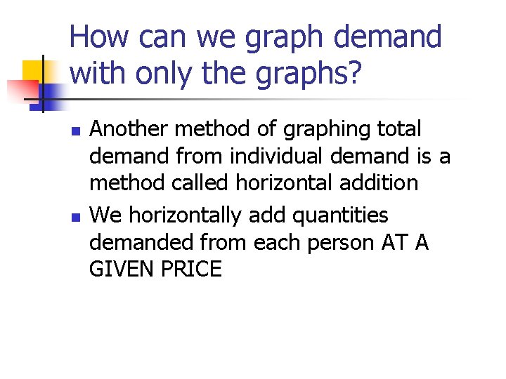 How can we graph demand with only the graphs? n n Another method of How can we graph demand with only the graphs? n n Another method of
