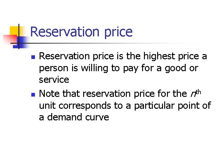 Reservation price n n Reservation price is the highest price a person is willing Reservation price n n Reservation price is the highest price a person is willing