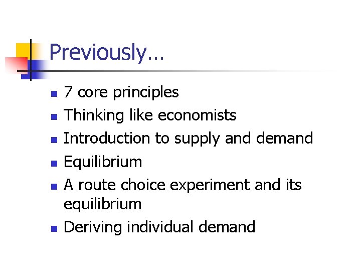 Previously… n n n 7 core principles Thinking like economists Introduction to supply and Previously… n n n 7 core principles Thinking like economists Introduction to supply and