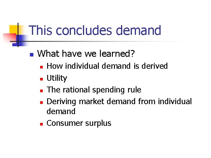 This concludes demand n What have we learned? n n n How individual demand This concludes demand n What have we learned? n n n How individual demand