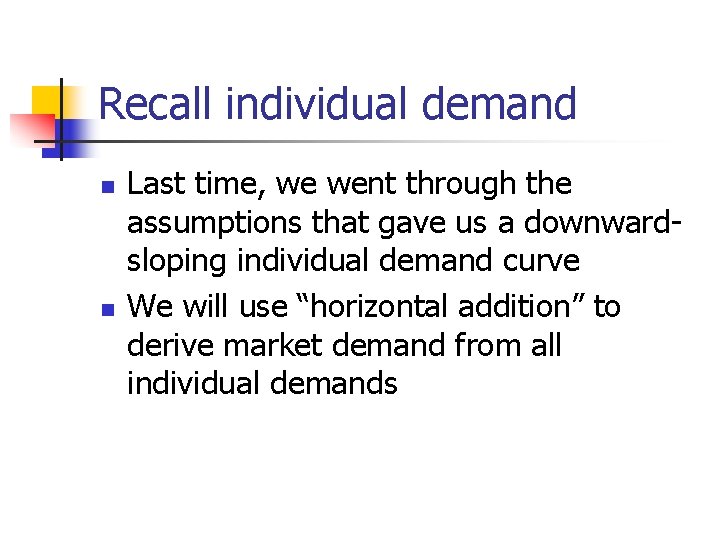 Recall individual demand n n Last time, we went through the assumptions that gave Recall individual demand n n Last time, we went through the assumptions that gave