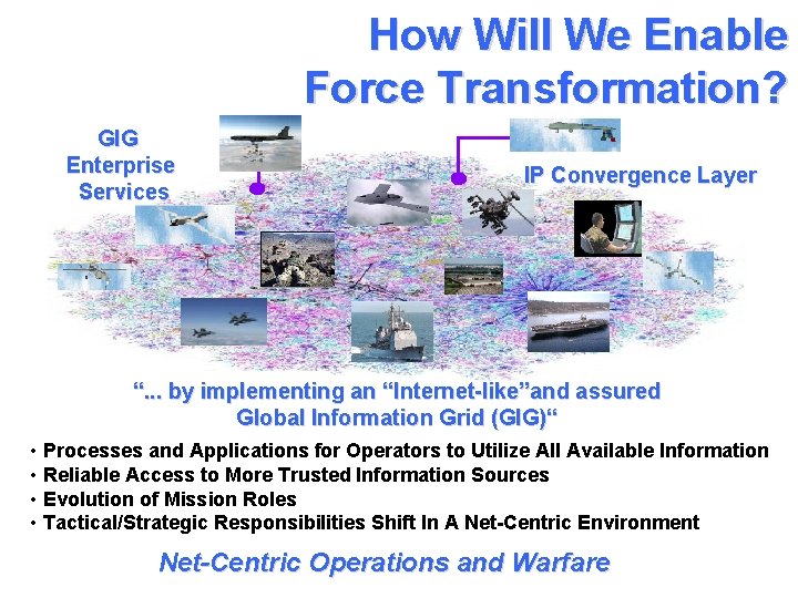 How Will We Enable Force Transformation? GIG Enterprise Services IP Convergence Layer “. .