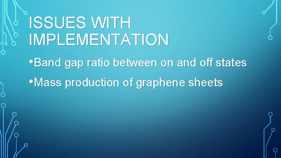 ISSUES WITH IMPLEMENTATION • Band gap ratio between on and off states • Mass