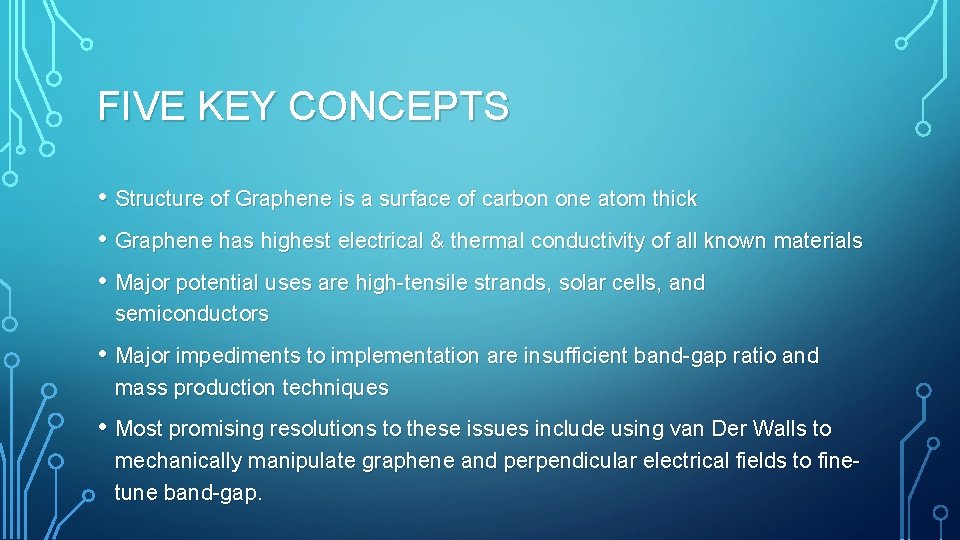FIVE KEY CONCEPTS • Structure of Graphene is a surface of carbon one atom