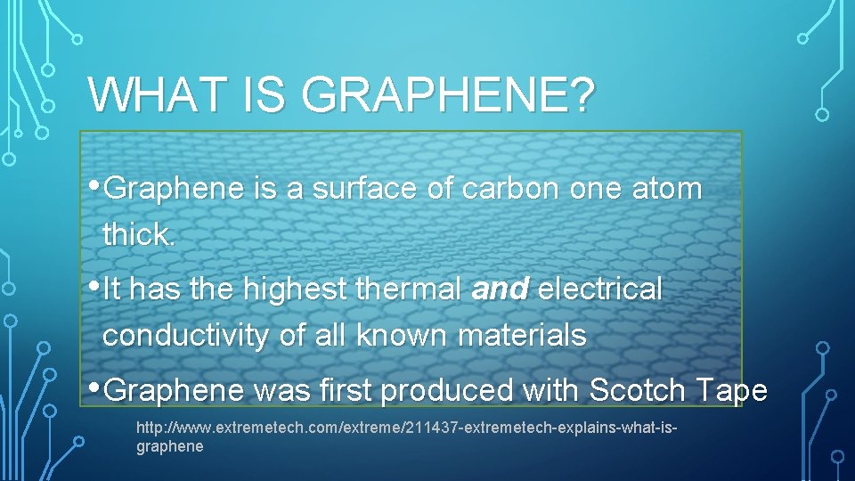 WHAT IS GRAPHENE? • Graphene is a surface of carbon one atom thick. •