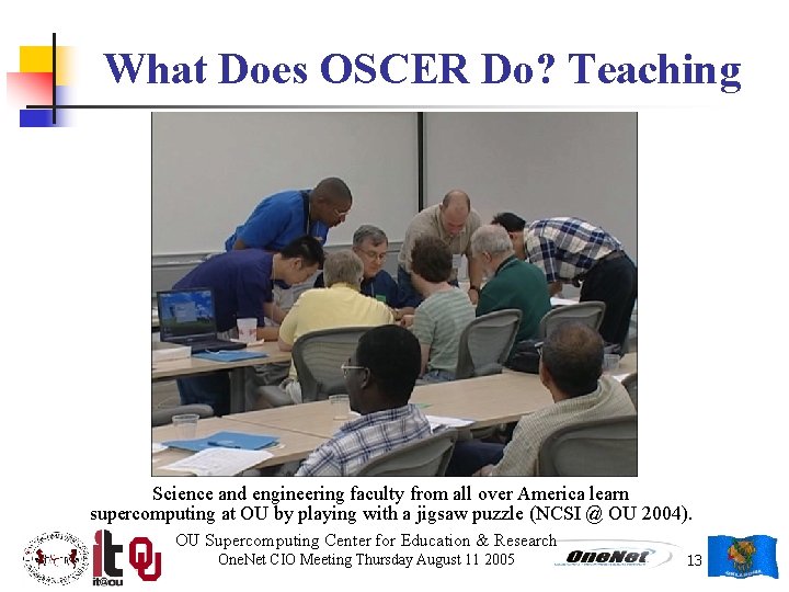 What Does OSCER Do? Teaching Science and engineering faculty from all over America learn