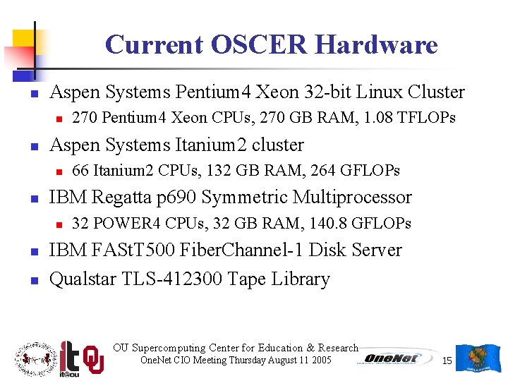 Current OSCER Hardware n Aspen Systems Pentium 4 Xeon 32 -bit Linux Cluster n