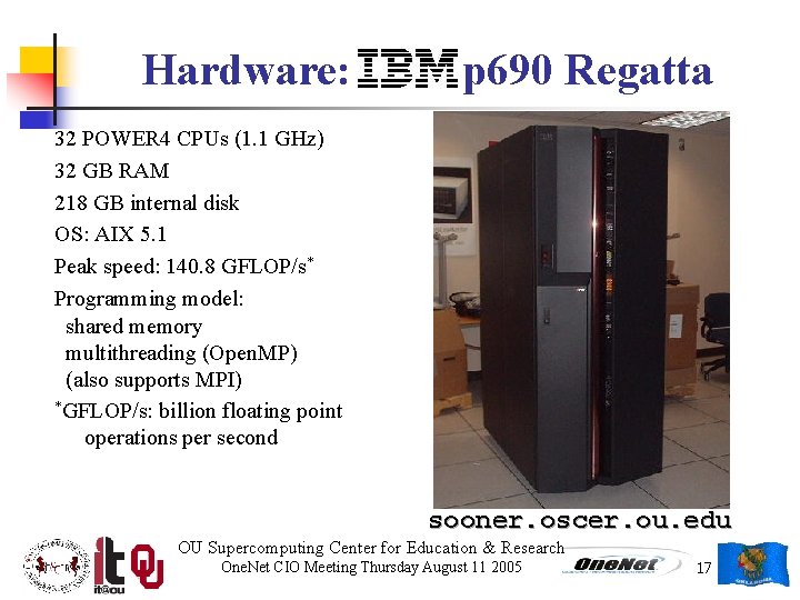 Hardware: IBM p 690 Regatta 32 POWER 4 CPUs (1. 1 GHz) 32 GB