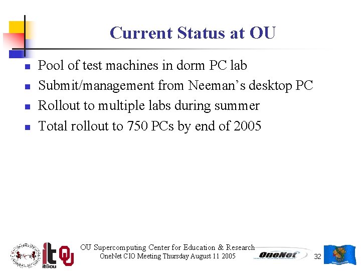 Current Status at OU n n Pool of test machines in dorm PC lab