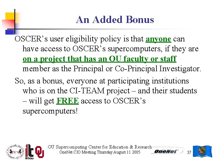 An Added Bonus OSCER’s user eligibility policy is that anyone can have access to