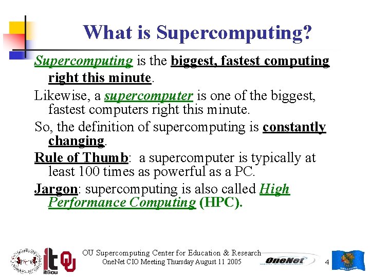 What is Supercomputing? Supercomputing is the biggest, fastest computing right this minute. Likewise, a