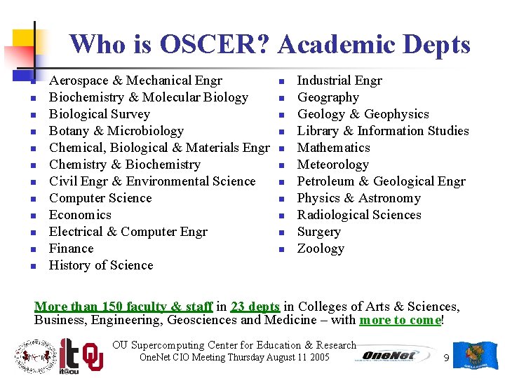 Who is OSCER? Academic Depts n n n Aerospace & Mechanical Engr Biochemistry &