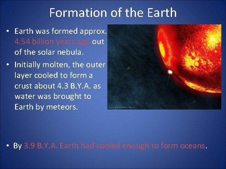 Formation of the Earth • Earth was formed approx. 4. 54 billion years ago