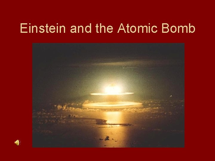 Einstein and the Atomic Bomb 