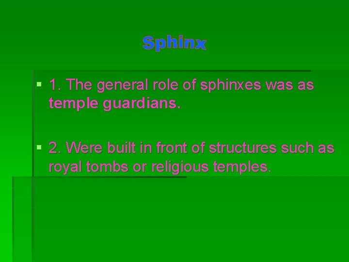 § 1. The general role of sphinxes was as temple guardians. § 2. Were