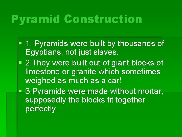 Pyramid Construction § 1. Pyramids were built by thousands of Egyptians, not just slaves.