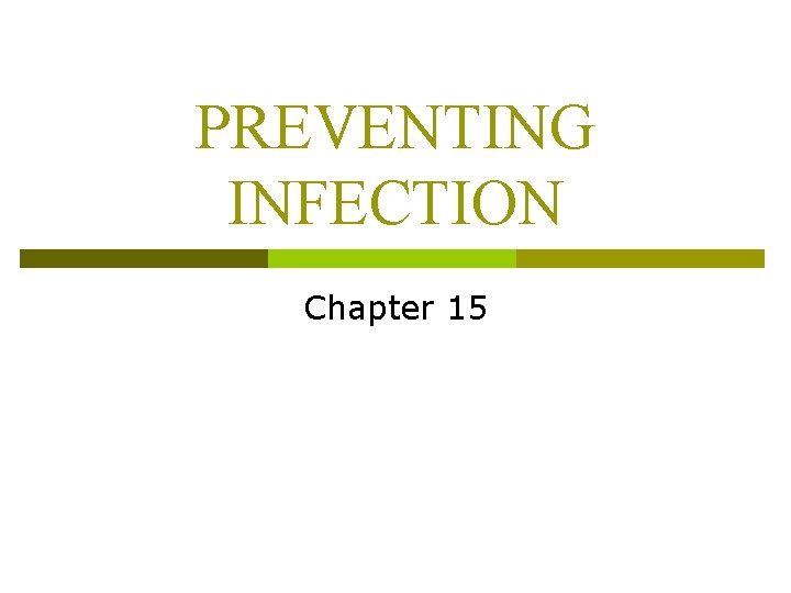 PREVENTING INFECTION Chapter 15 