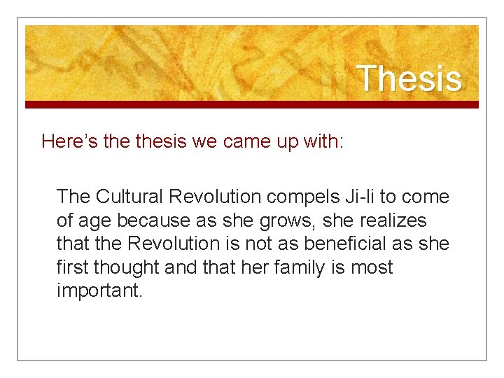 Thesis Here’s thesis we came up with: The Cultural Revolution compels Ji-li to come