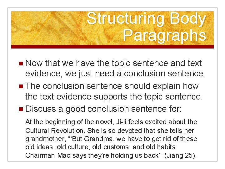 Structuring Body Paragraphs n Now that we have the topic sentence and text evidence,