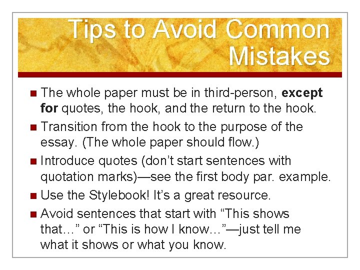 Tips to Avoid Common Mistakes The whole paper must be in third-person, except for