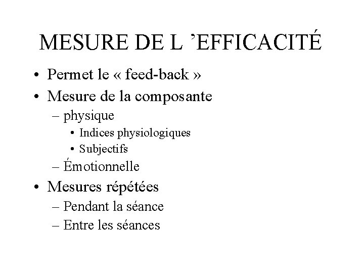 MESURE DE L ’EFFICACITÉ • Permet le « feed-back » • Mesure de la