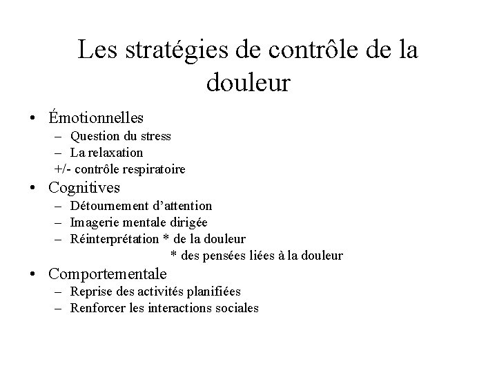 Les stratégies de contrôle de la douleur • Émotionnelles – Question du stress –