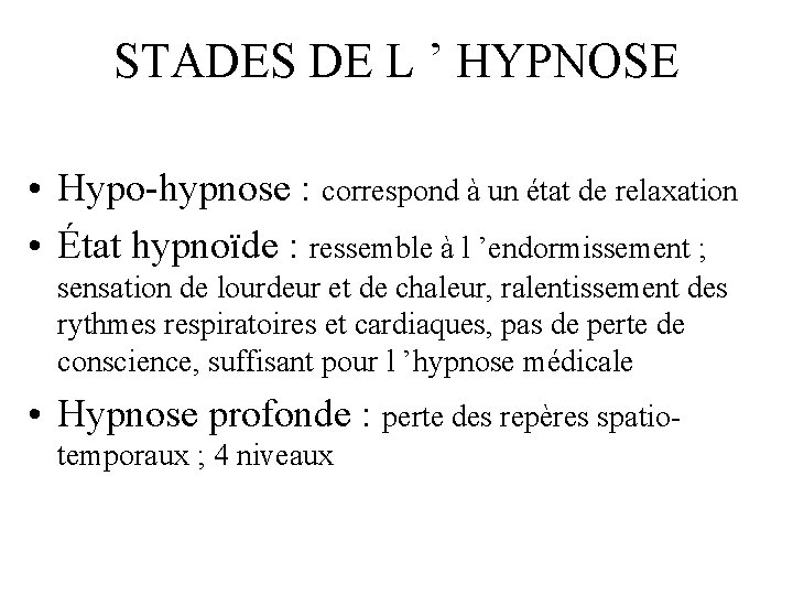 STADES DE L ’ HYPNOSE • Hypo-hypnose : correspond à un état de relaxation