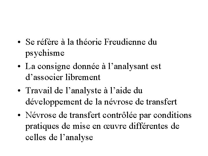  • Se réfère à la théorie Freudienne du psychisme • La consigne donnée